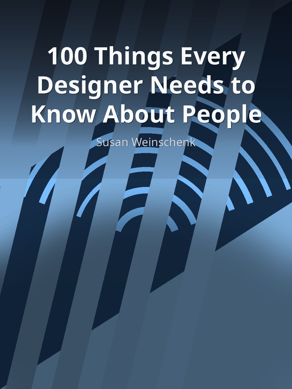 100 Things Every Designer Needs to Know About People by Susan Weinschenk book cover