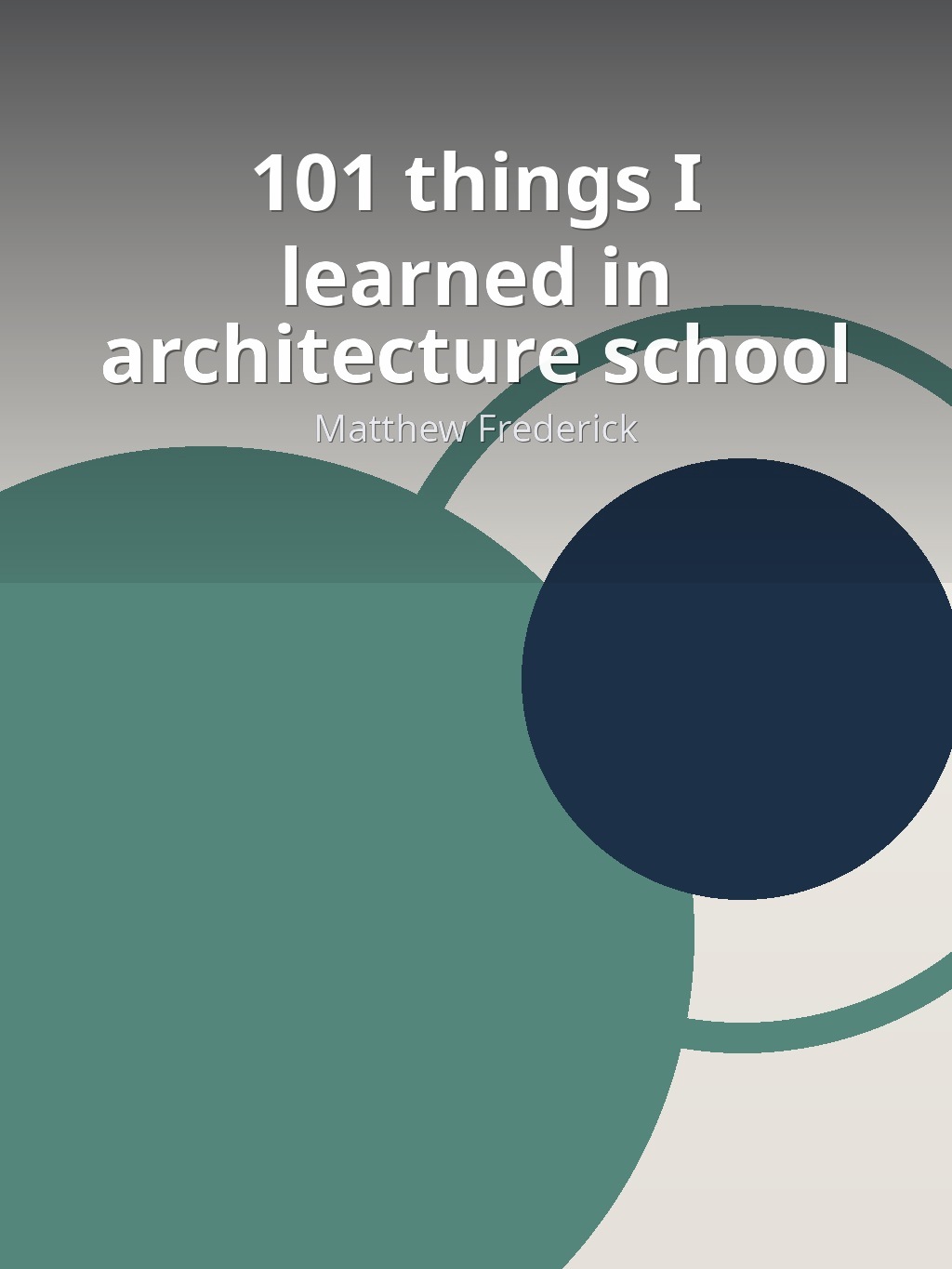 101 things I learned in architecture school by Matthew Frederick book cover