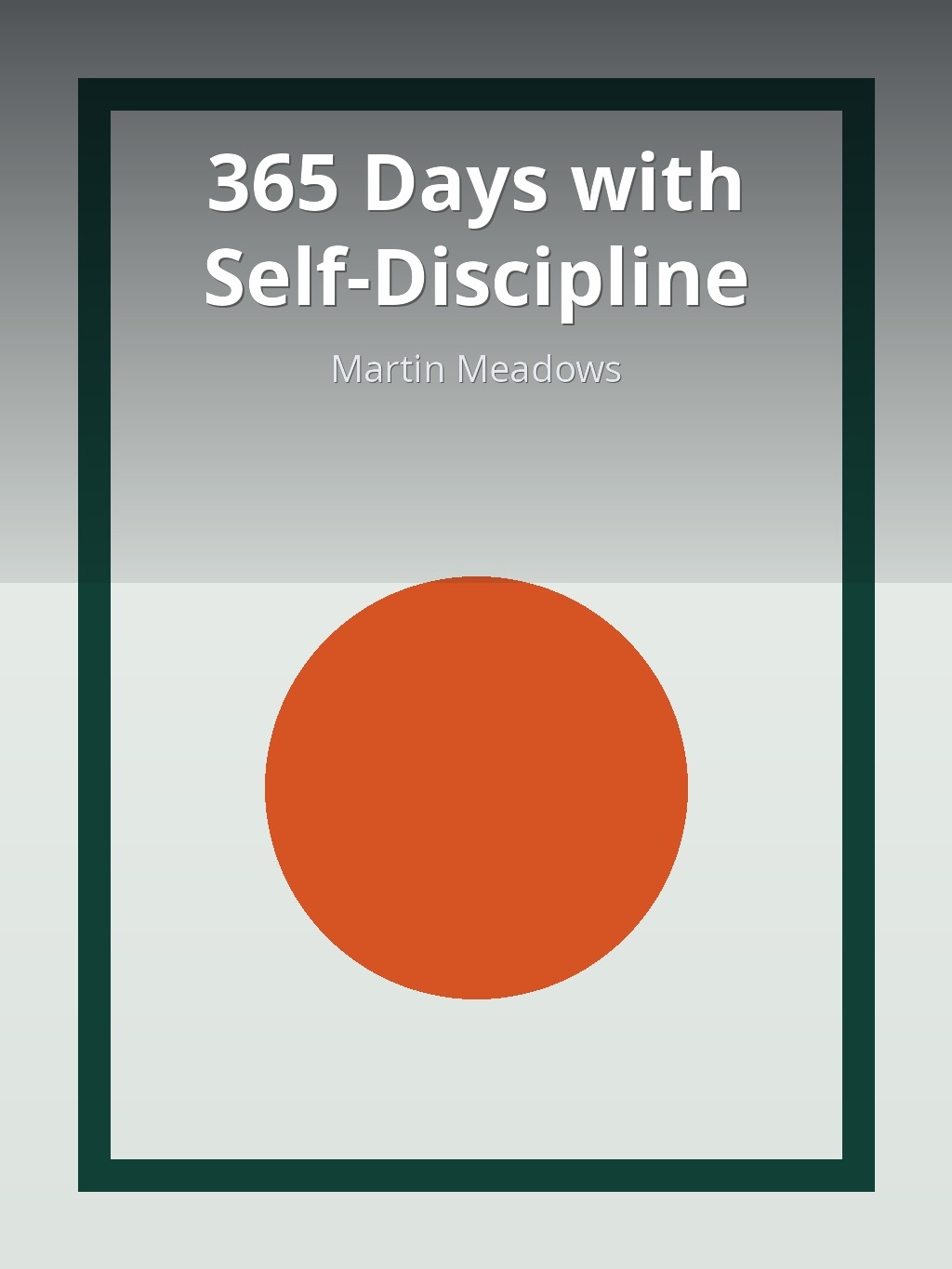 365 Days with Self-Discipline by Martin Meadows book cover