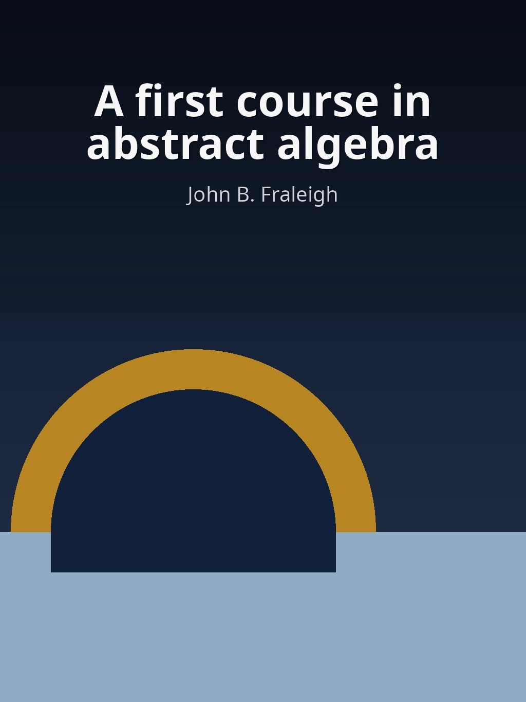 A first course in abstract algebra by John B. Fraleigh book cover