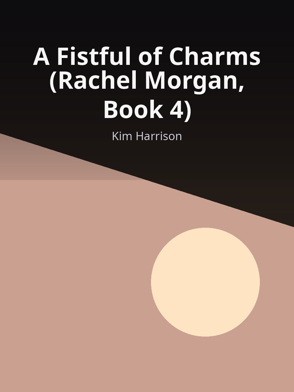 A Fistful of Charms (Rachel Morgan, Book 4) by Kim Harrison book cover