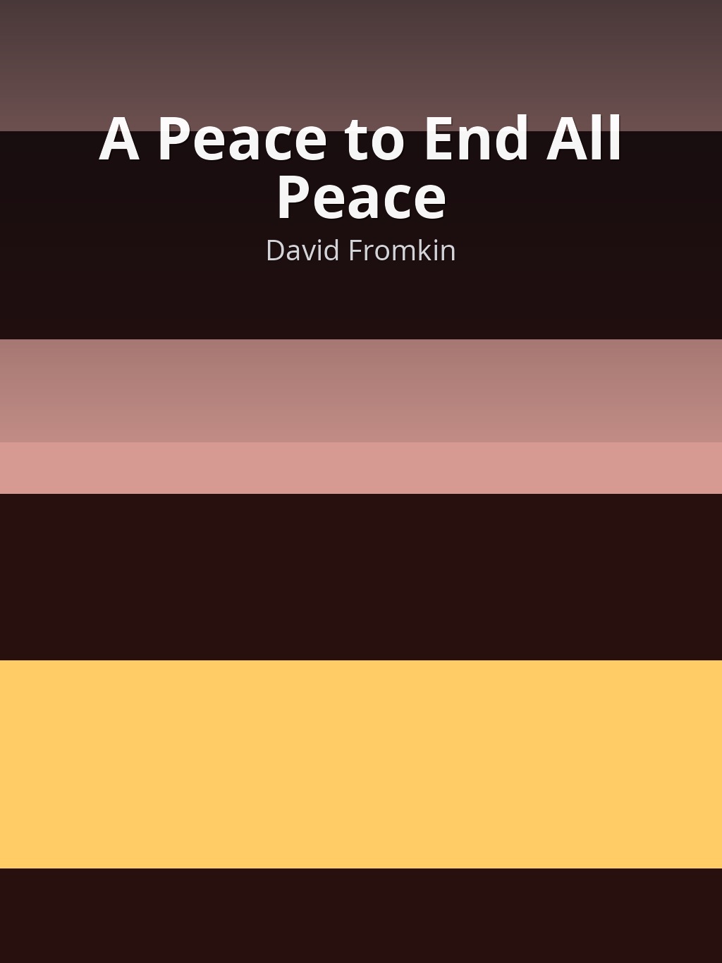 A Peace to End All Peace by David Fromkin book cover