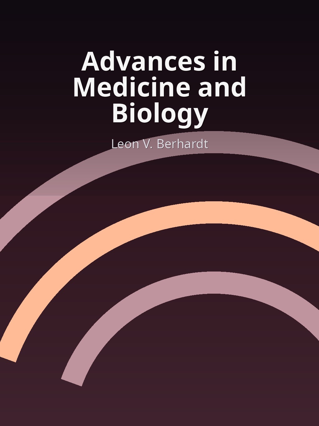 Advances in Medicine and Biology by Leon V. Berhardt book cover