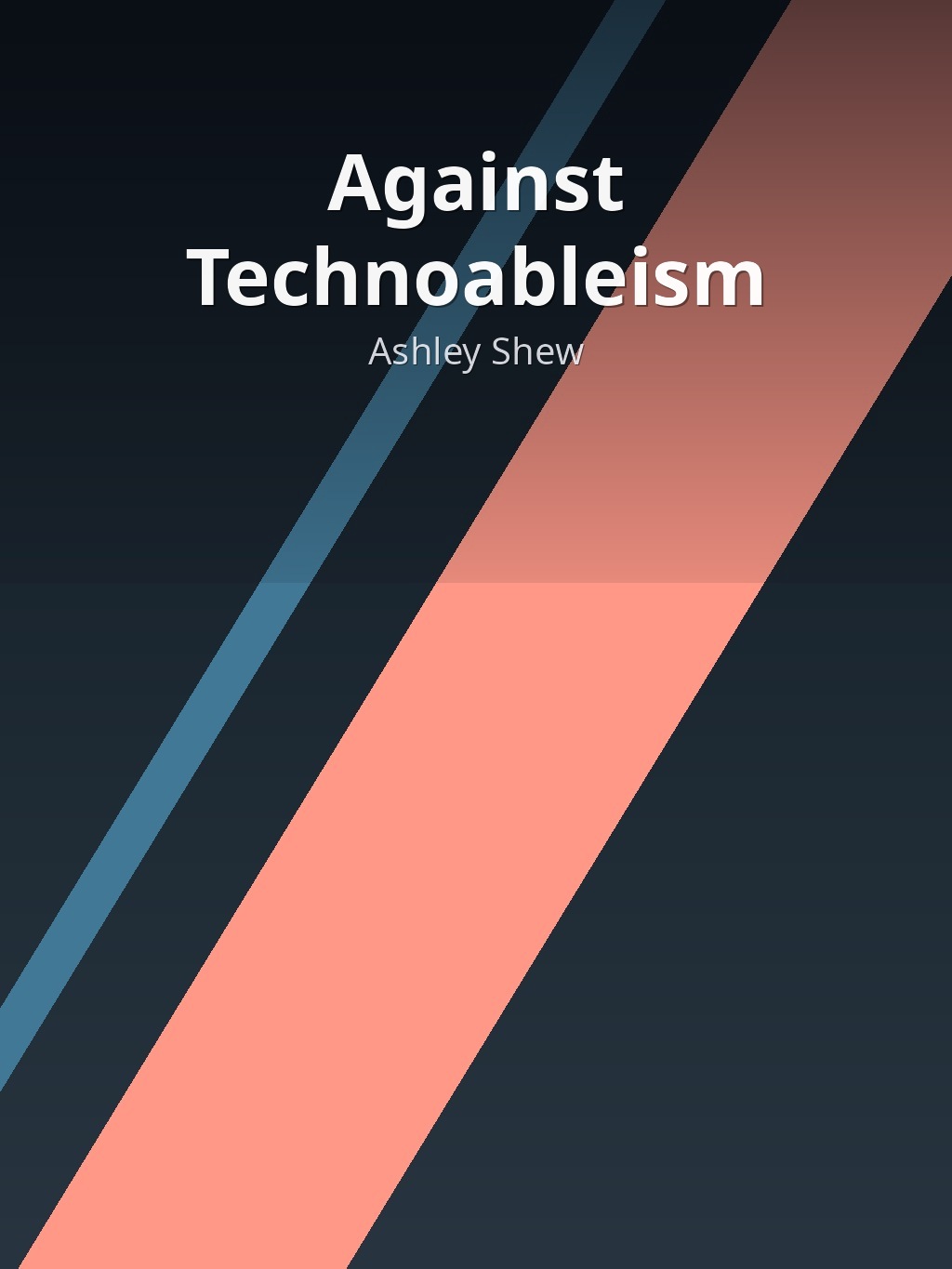 Against Technoableism by Ashley Shew book cover
