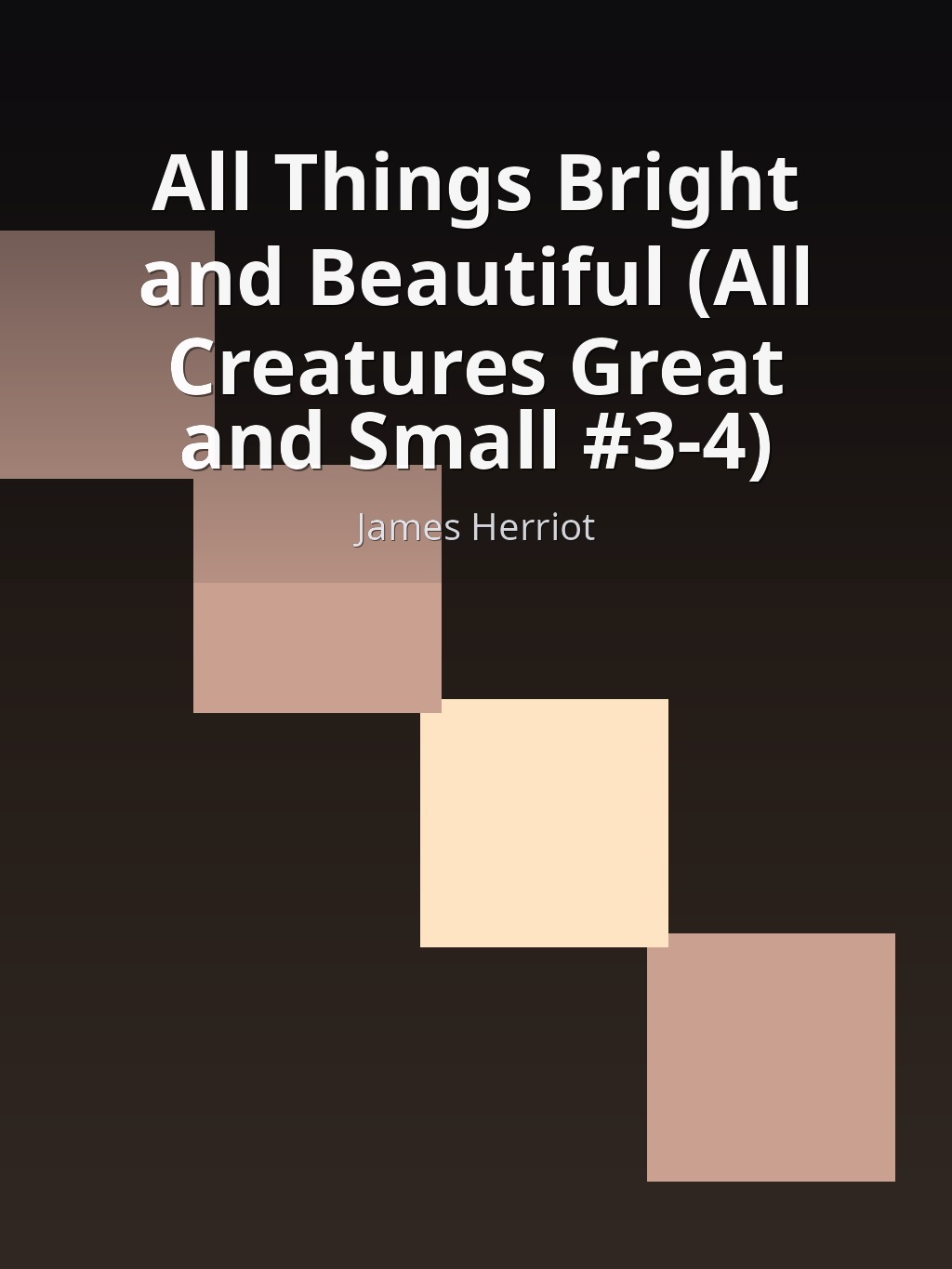 All Things Bright and Beautiful (All Creatures Great and Small #3-4) by James Herriot book cover