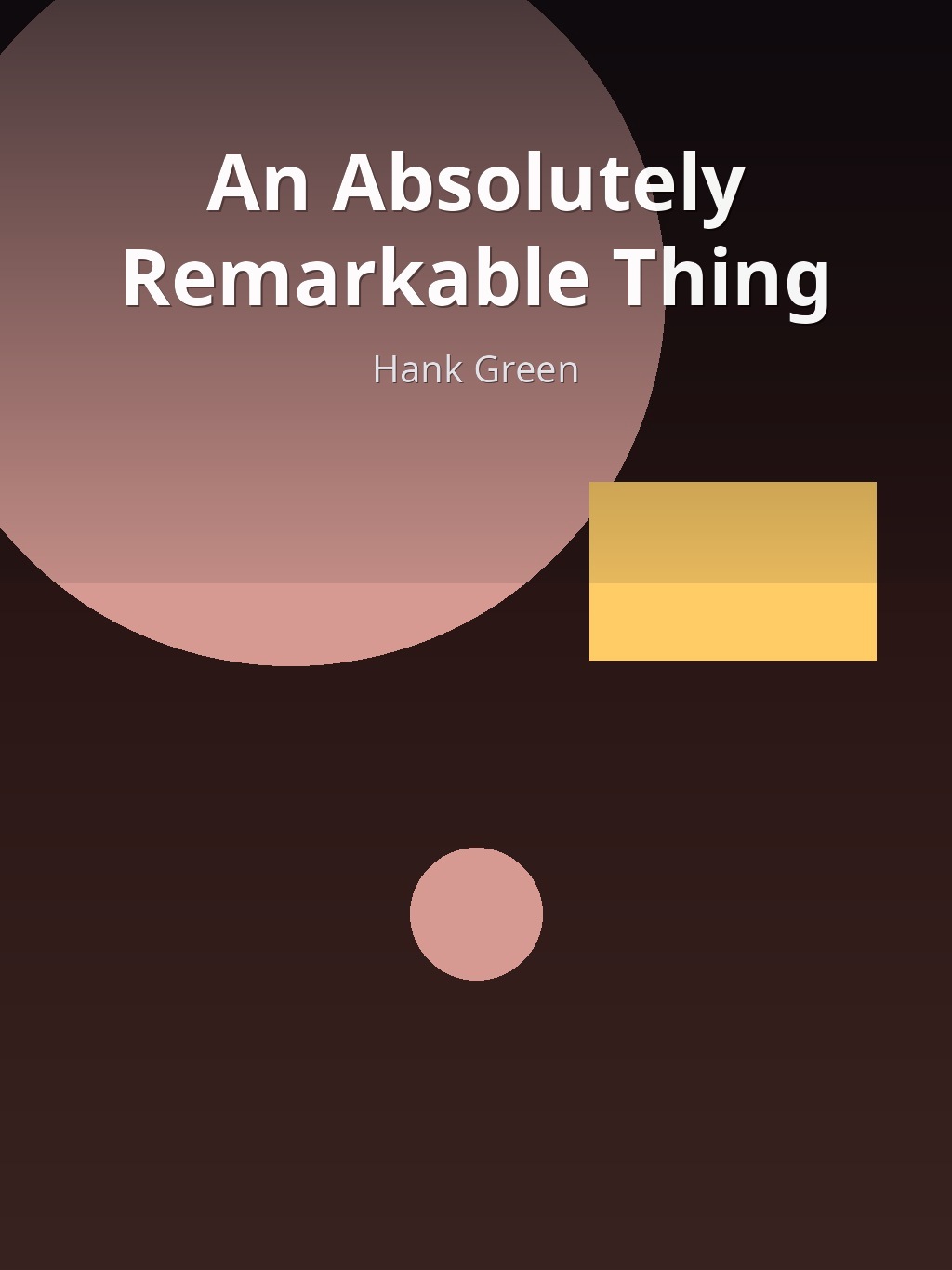 An Absolutely Remarkable Thing by Hank Green book cover