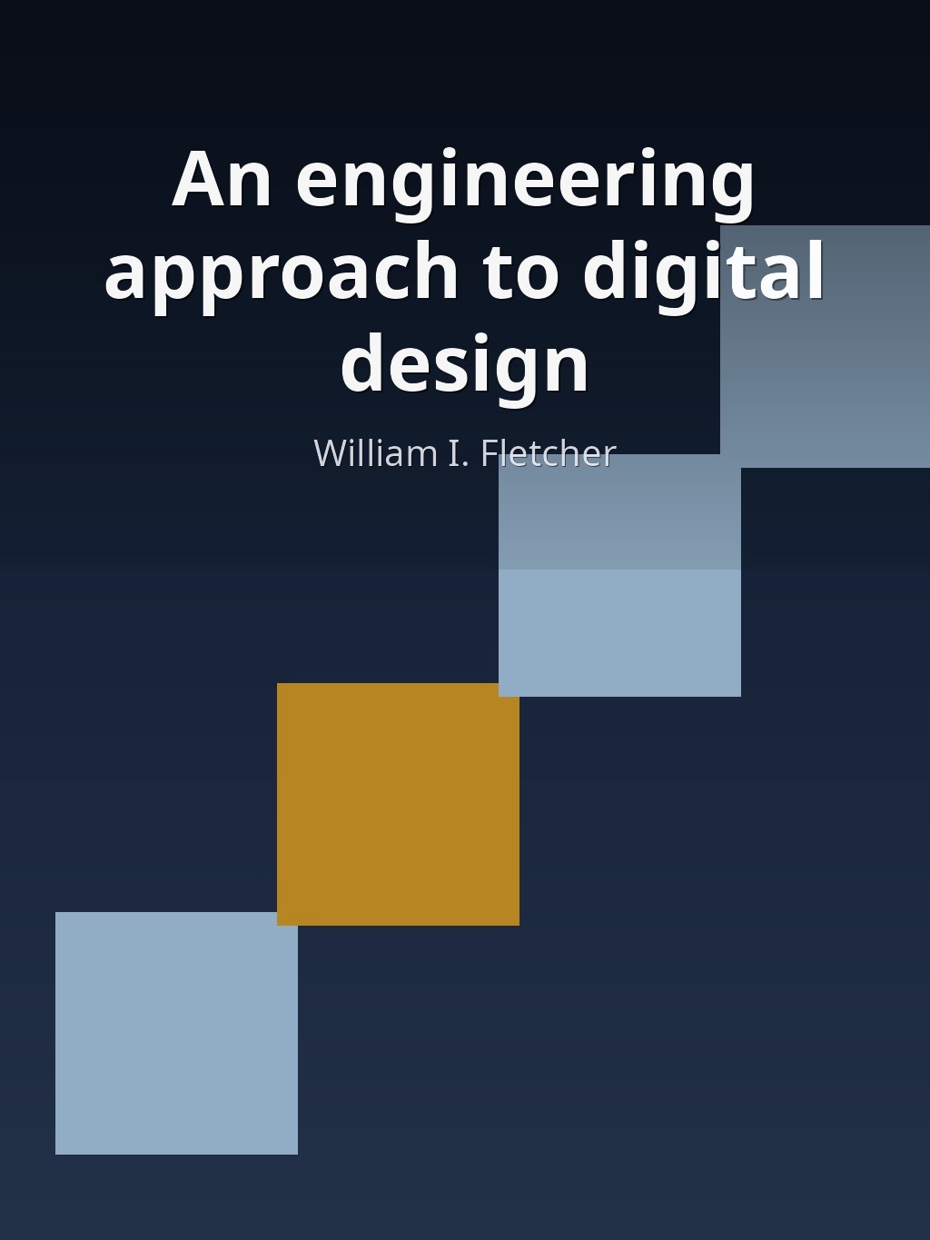 An engineering approach to digital design by William I. Fletcher book cover