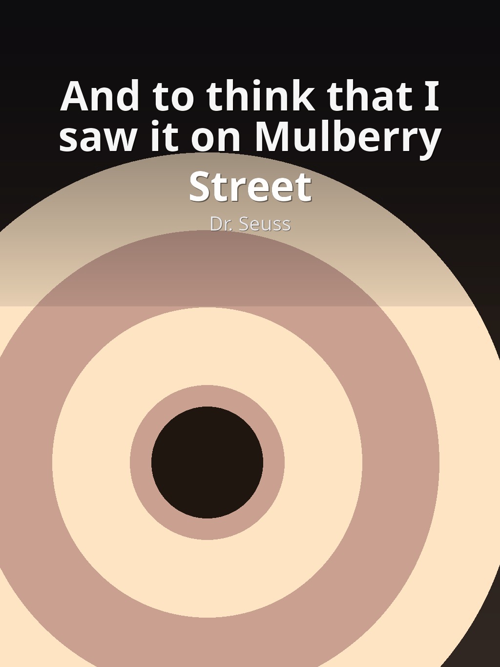 And to think that I saw it on Mulberry Street by Dr. Seuss book cover