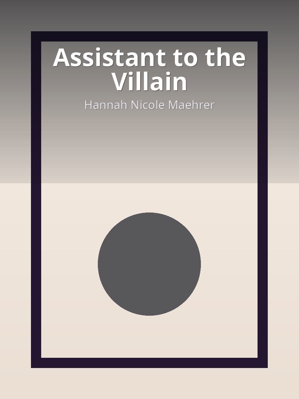 Assistant to the Villain by Hannah Nicole Maehrer book cover