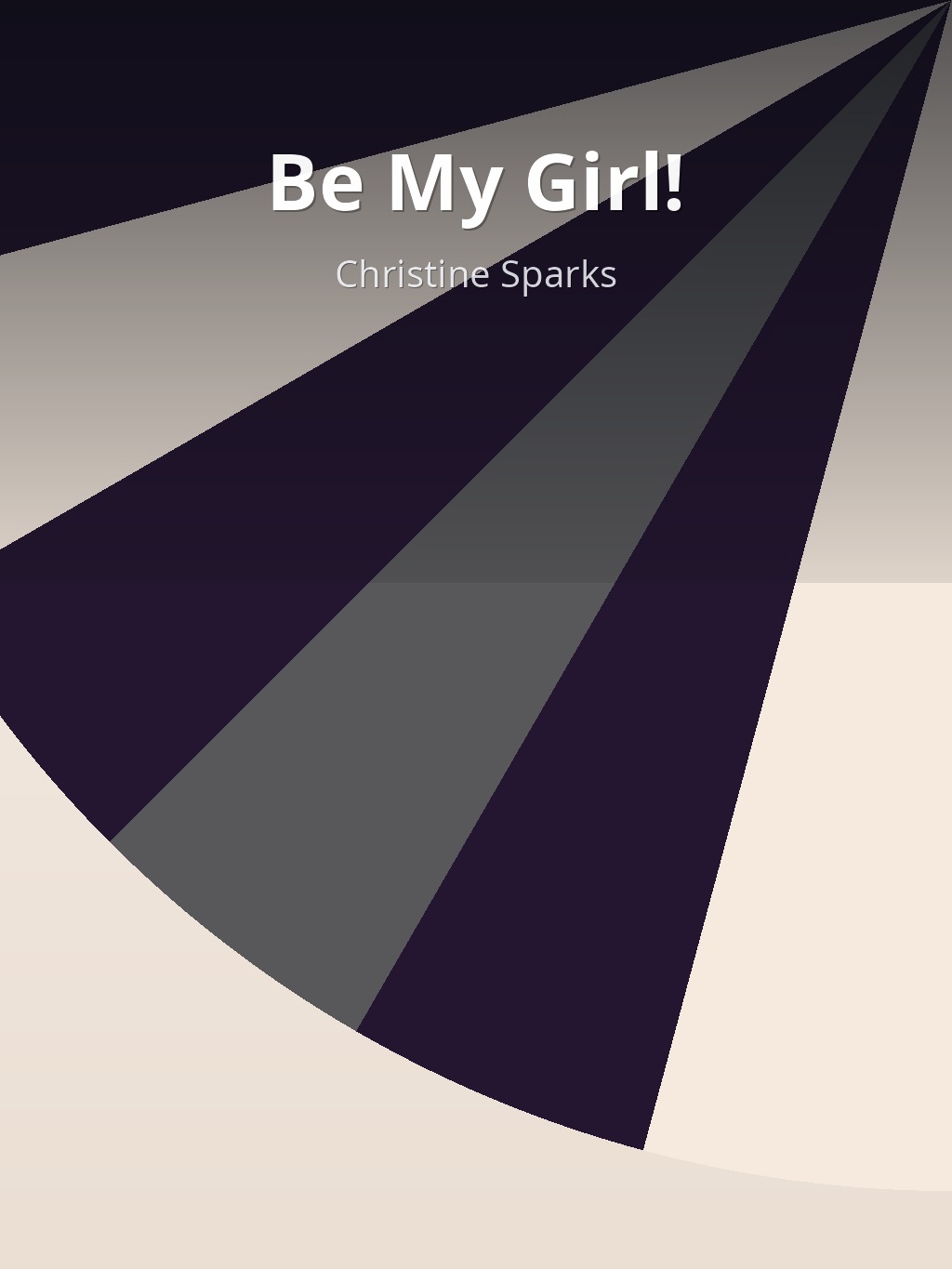 Be My Girl! by Christine Sparks book cover