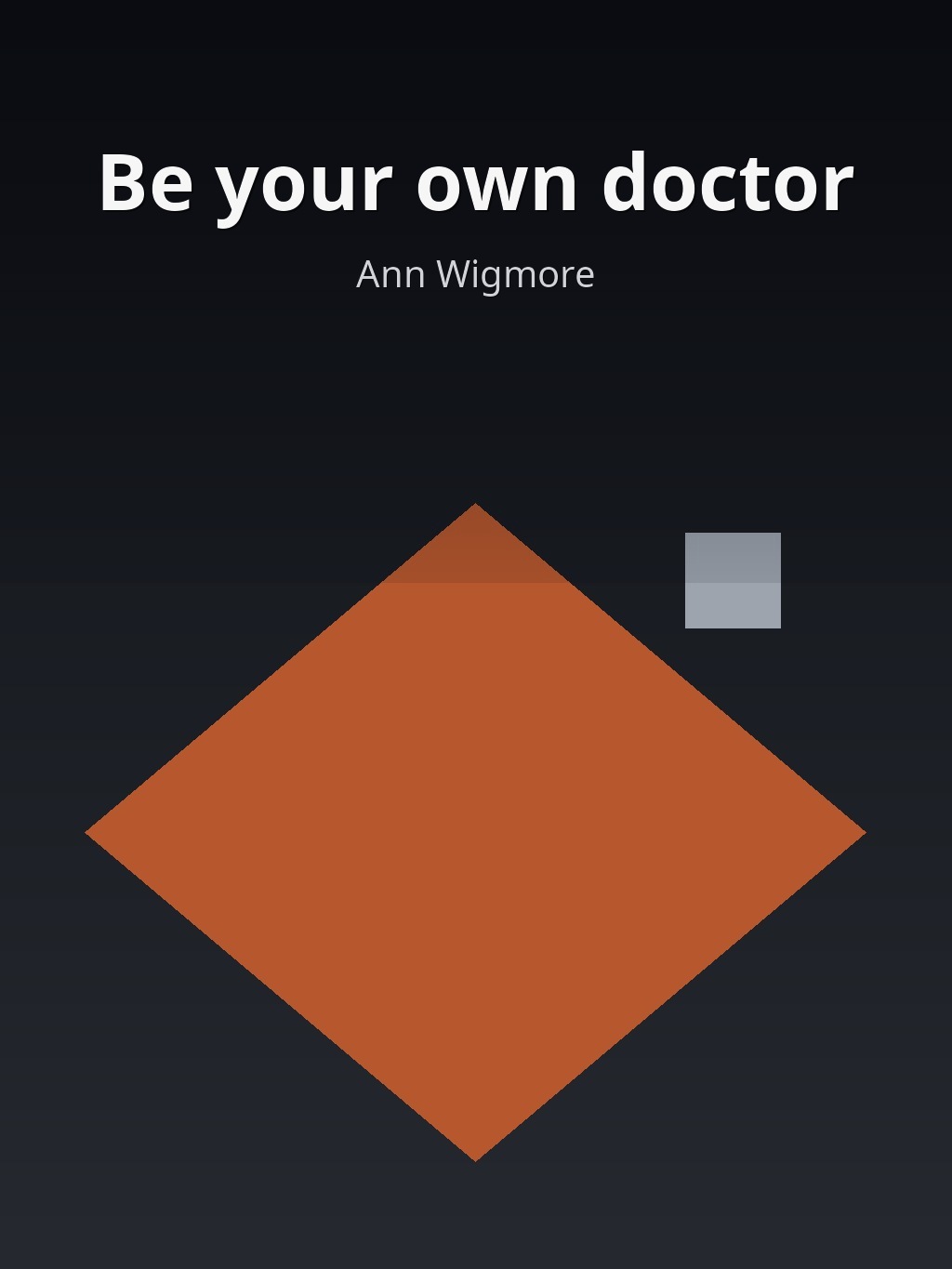 Be your own doctor by Ann Wigmore book cover