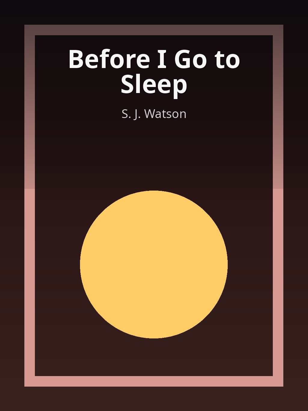 Before I Go to Sleep by S. J. Watson book cover