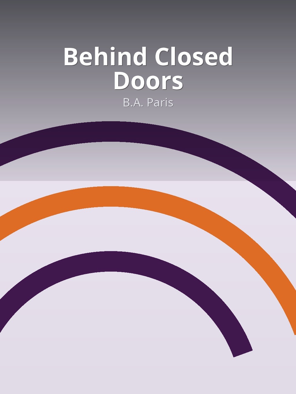 Behind Closed Doors by B.A. Paris book cover