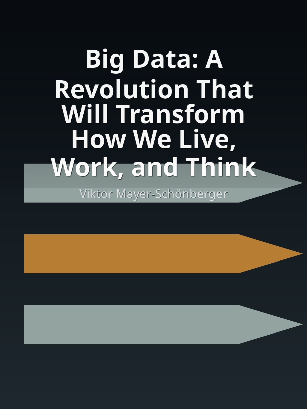 Big Data: A Revolution That Will Transform How We Live, Work, and Think by Viktor Mayer-Schönberger book cover