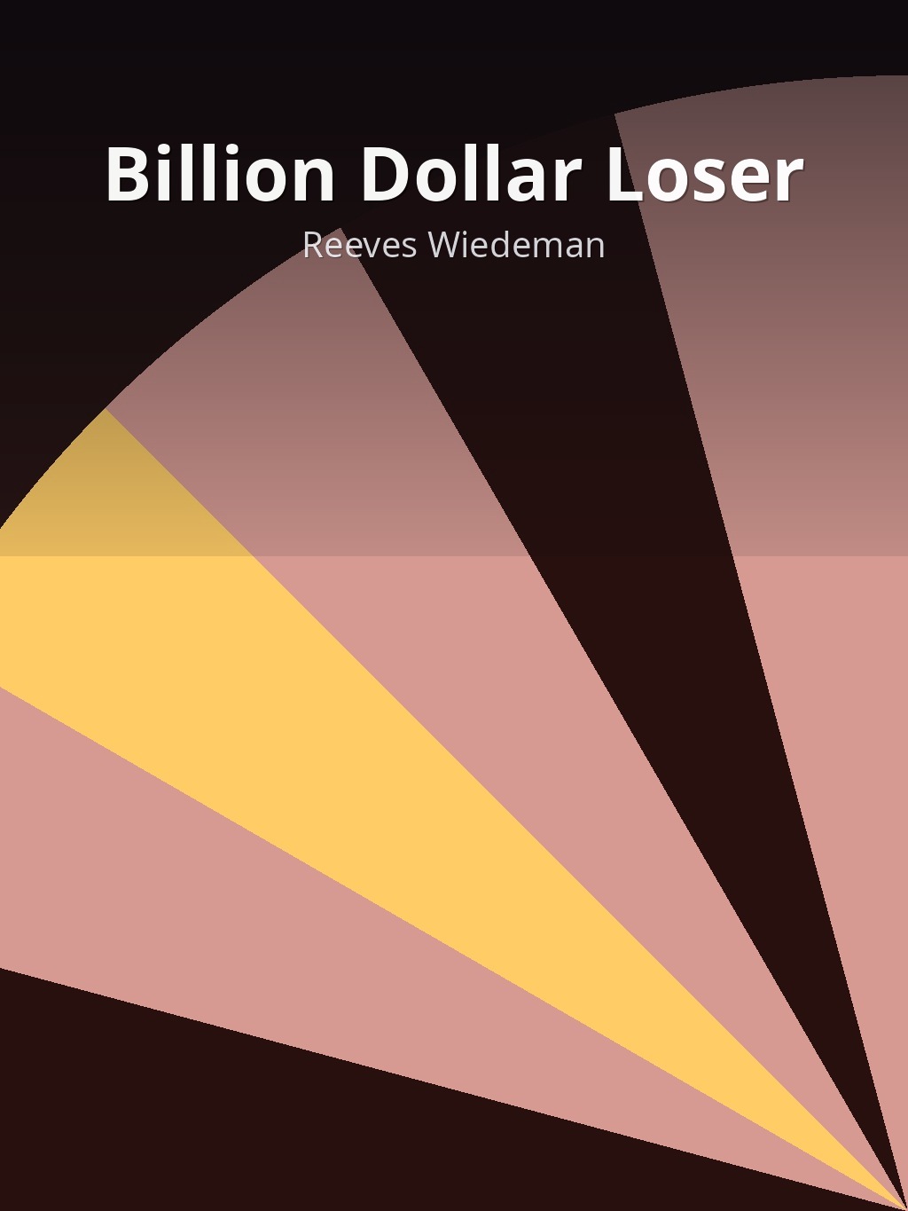 Billion Dollar Loser by Reeves Wiedeman book cover