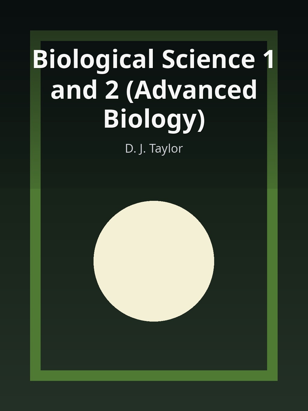 Biological Science 1 and 2 (Advanced Biology) by D. J. Taylor book cover