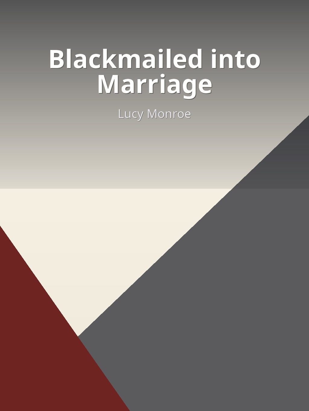 Blackmailed into Marriage by Lucy Monroe book cover