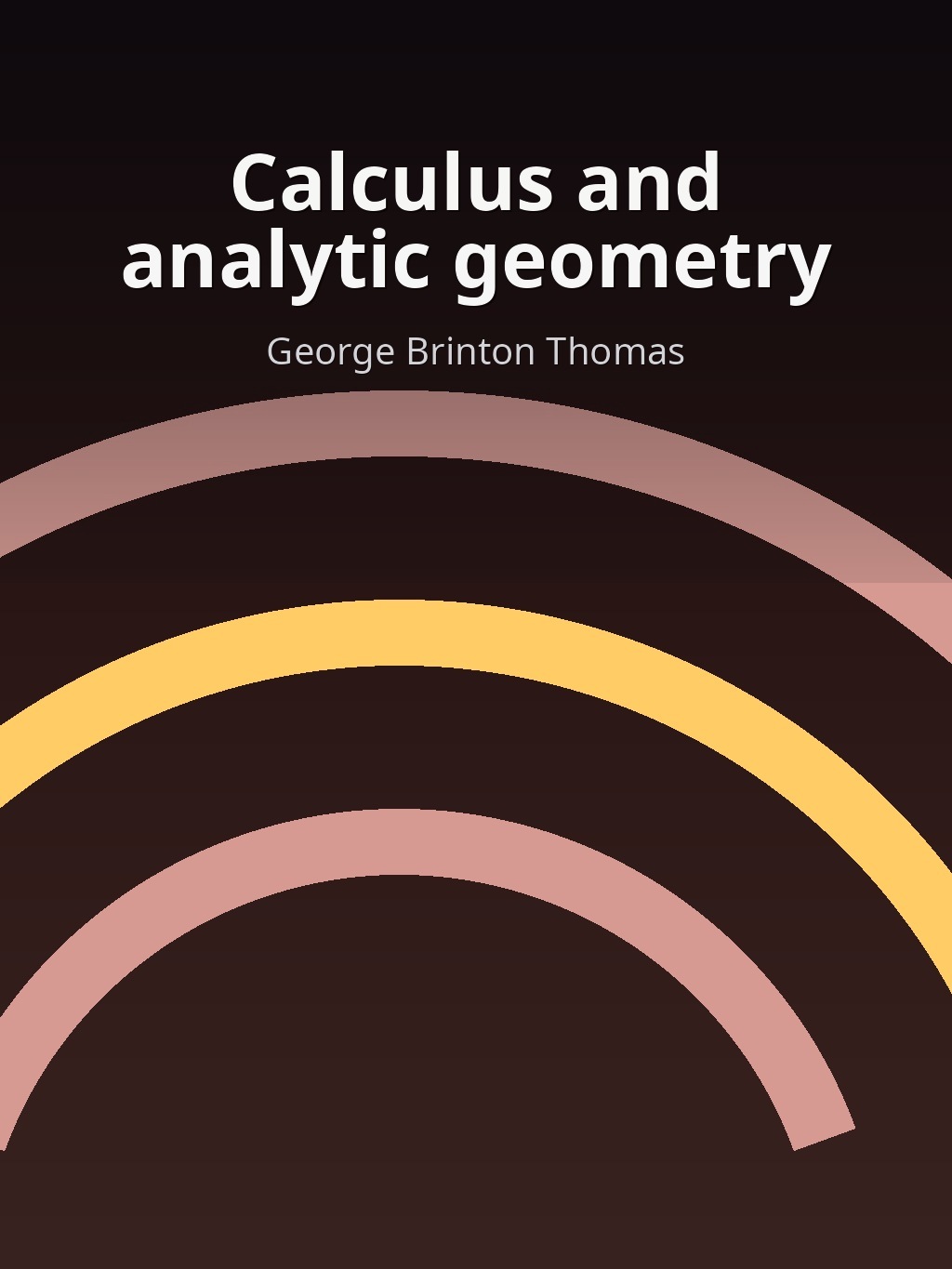 Calculus and analytic geometry by George Brinton Thomas book cover