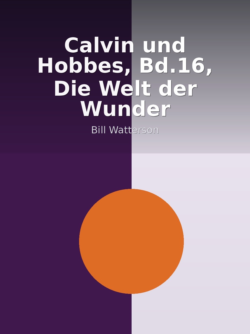 Calvin und Hobbes, Bd.16, Die Welt der Wunder by Bill Watterson book cover