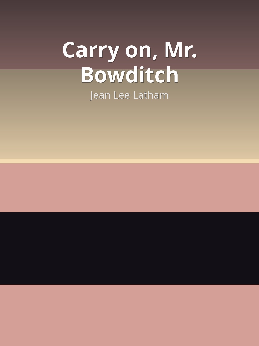 Carry on, Mr. Bowditch by Jean Lee Latham book cover