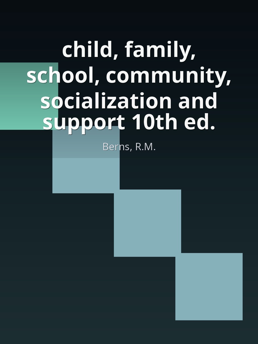 child, family, school, community, socialization and support 10th ed. by Berns, R.M. book cover