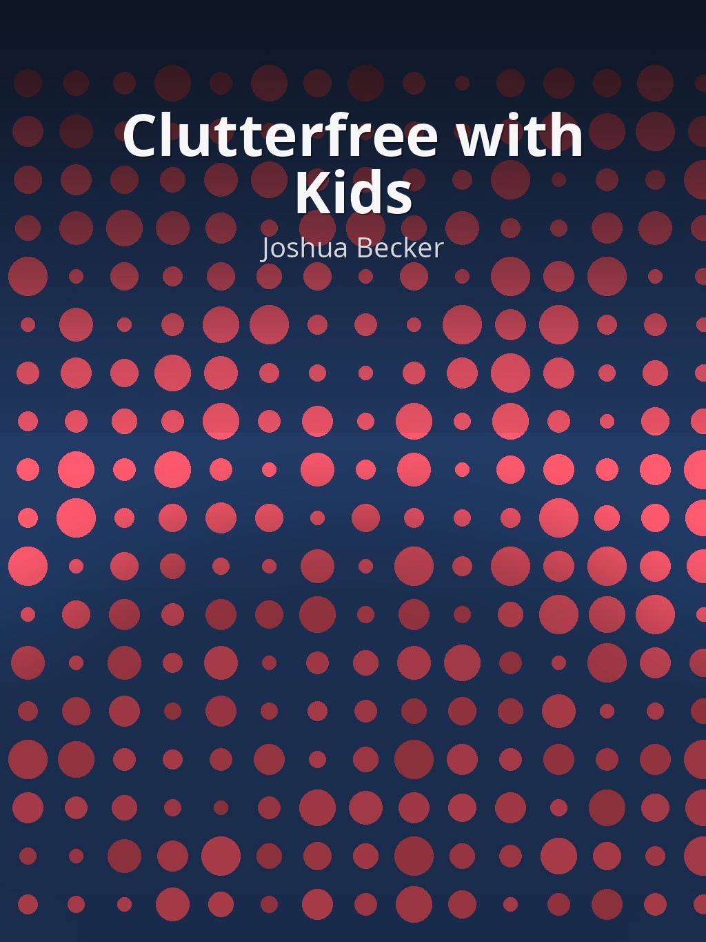 Clutterfree with Kids by Joshua Becker book cover