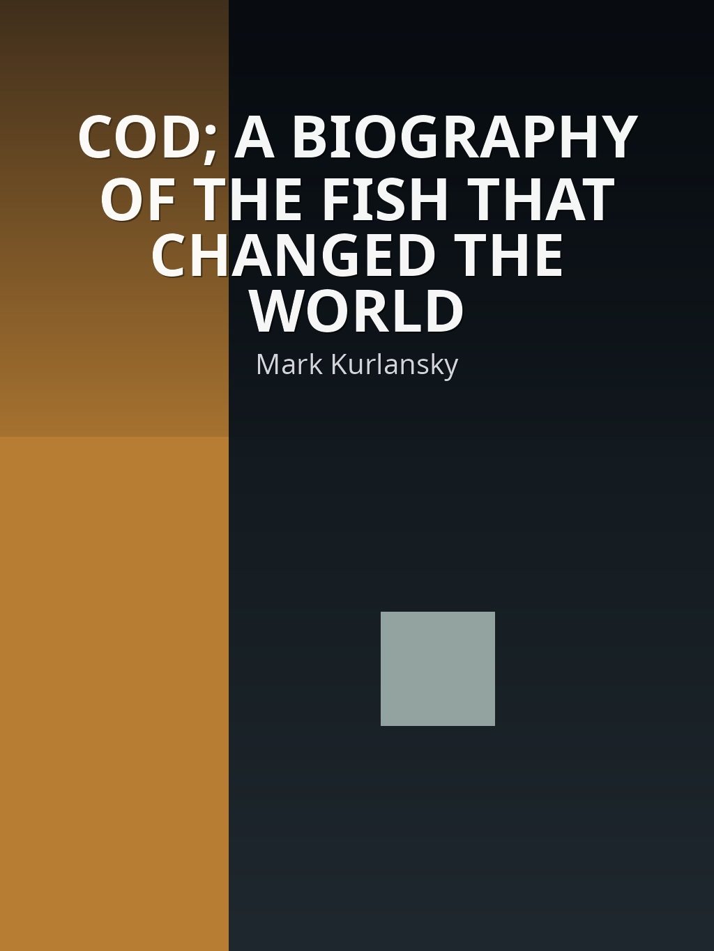 COD; A BIOGRAPHY OF THE FISH THAT CHANGED THE WORLD by Mark Kurlansky book cover