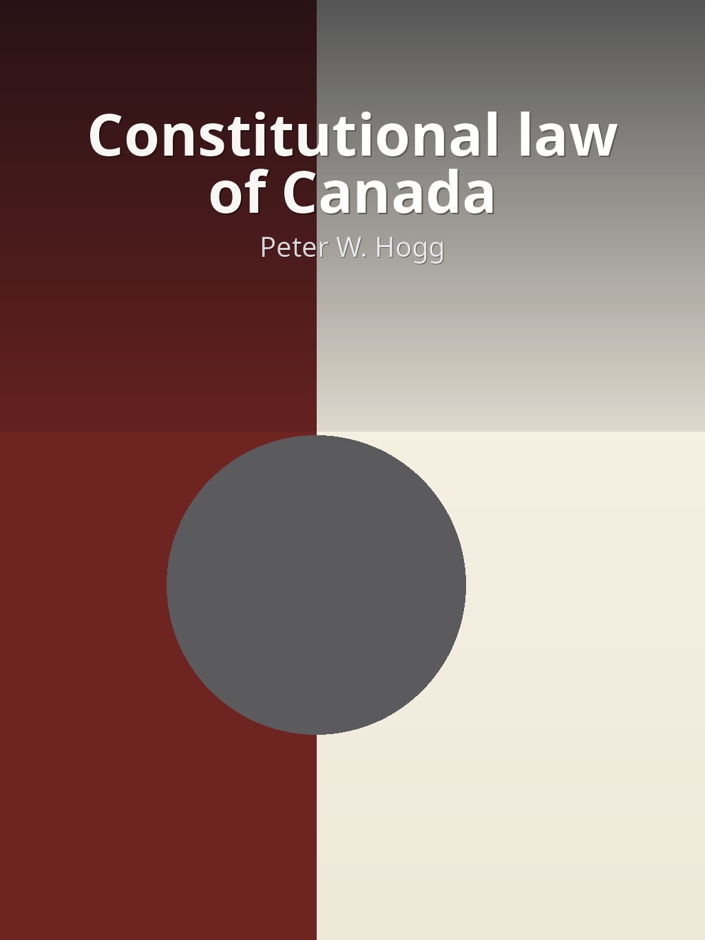 Constitutional law of Canada by Peter W. Hogg book cover