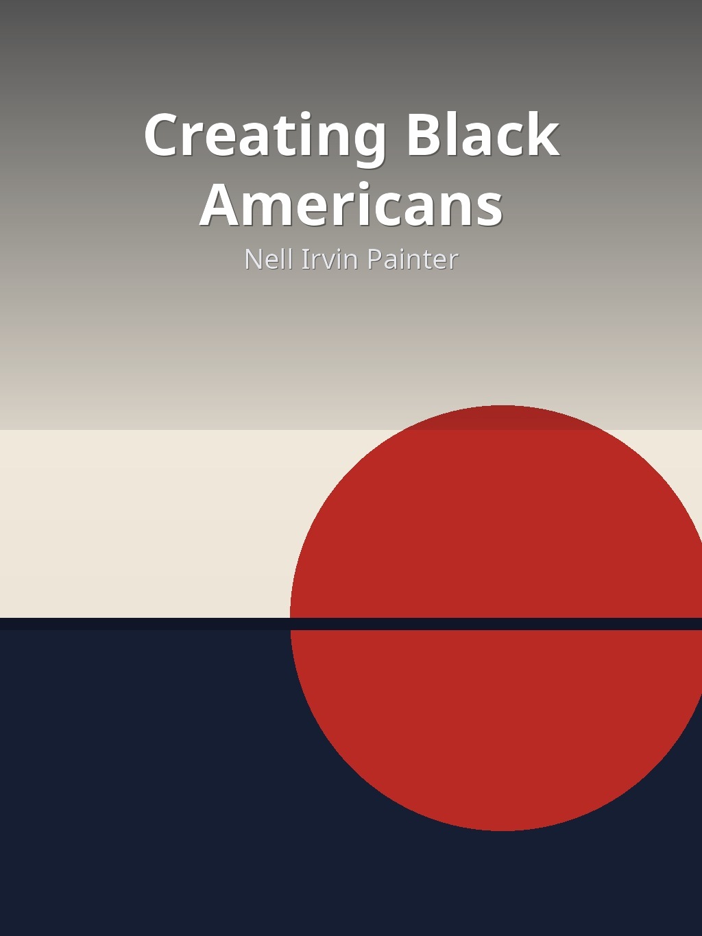 Creating Black Americans by Nell Irvin Painter book cover