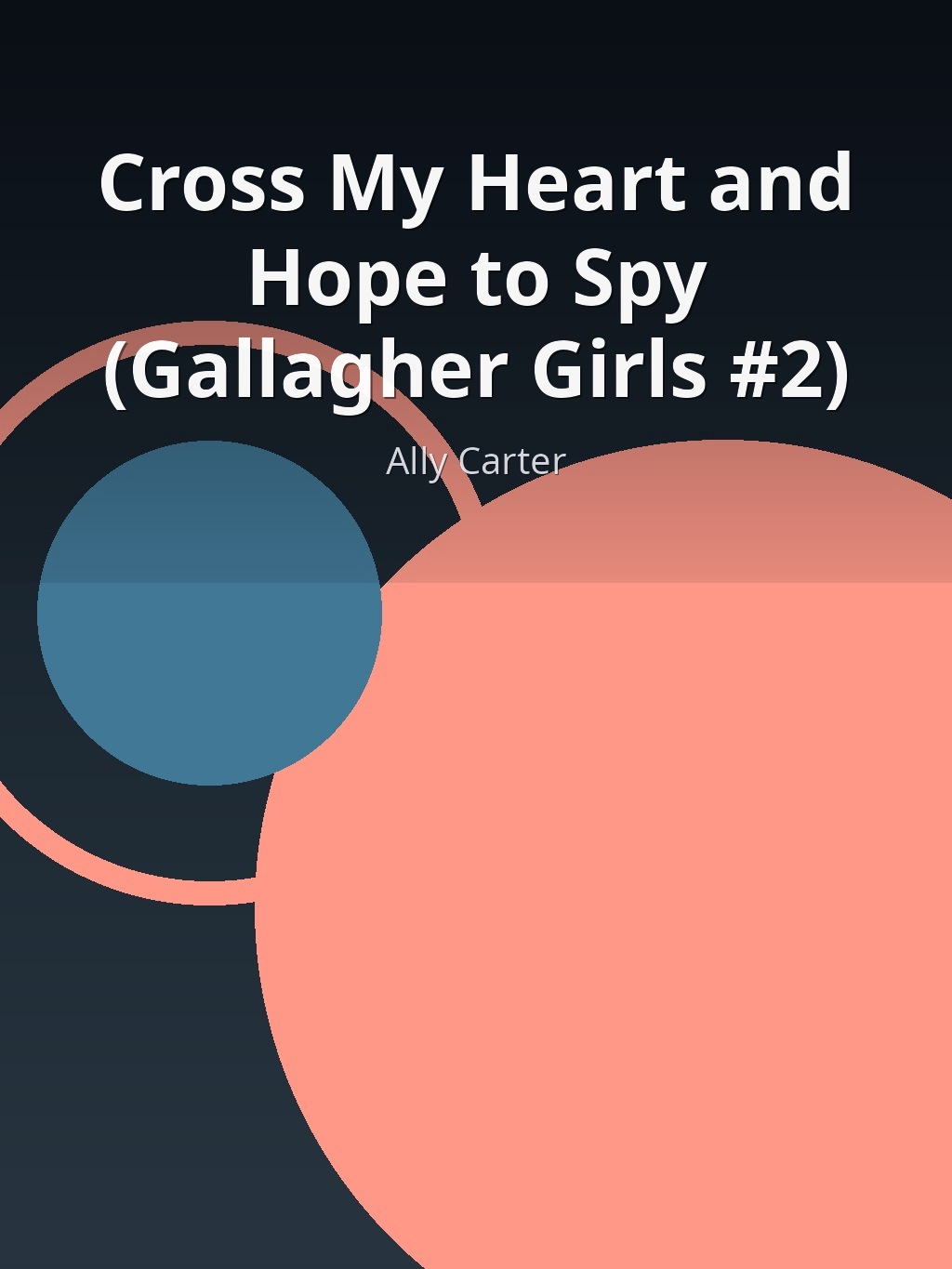 Cross My Heart and Hope to Spy (Gallagher Girls #2) by Ally Carter book cover