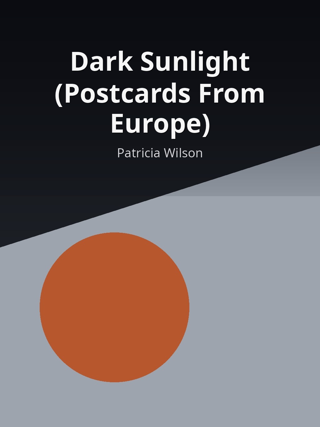 Dark Sunlight (Postcards From Europe) by Patricia Wilson book cover