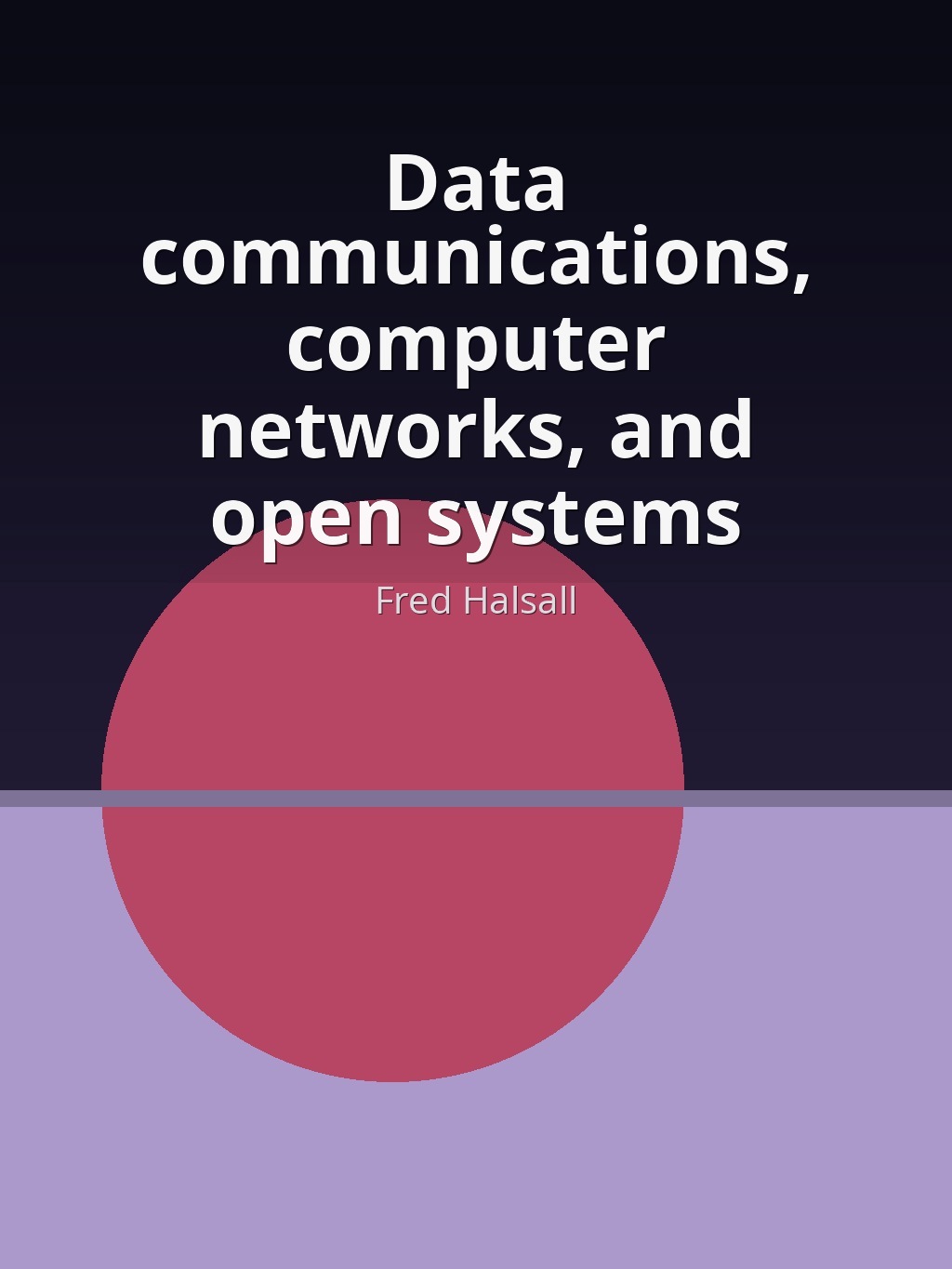 Data communications, computer networks, and open systems by Fred Halsall book cover