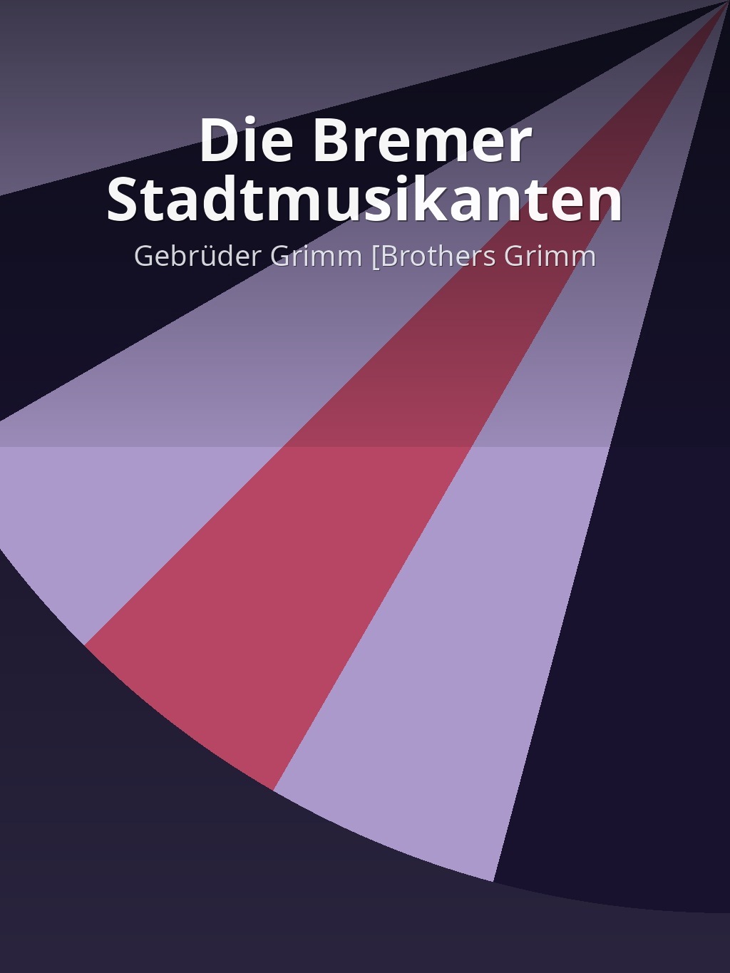 Die Bremer Stadtmusikanten by Gebrüder Grimm [Brothers Grimm] book cover