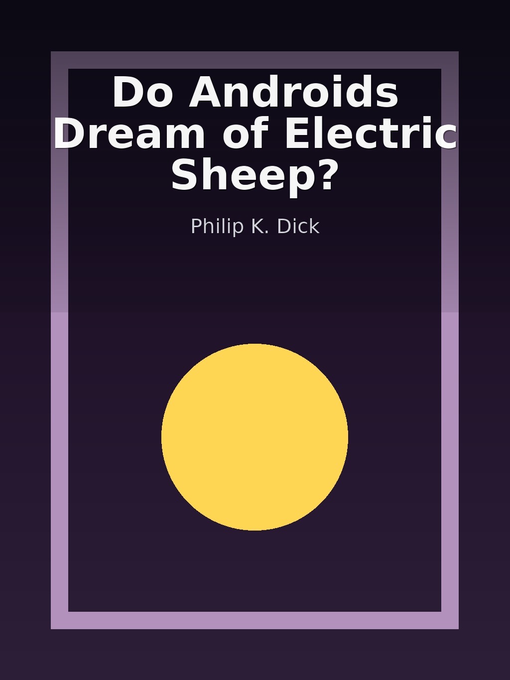 Do Androids Dream of Electric Sheep? by Philip K. Dick book cover