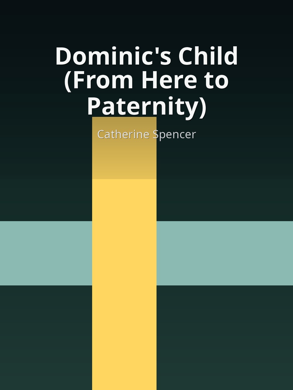 Dominic's Child (From Here to Paternity) by Catherine Spencer book cover