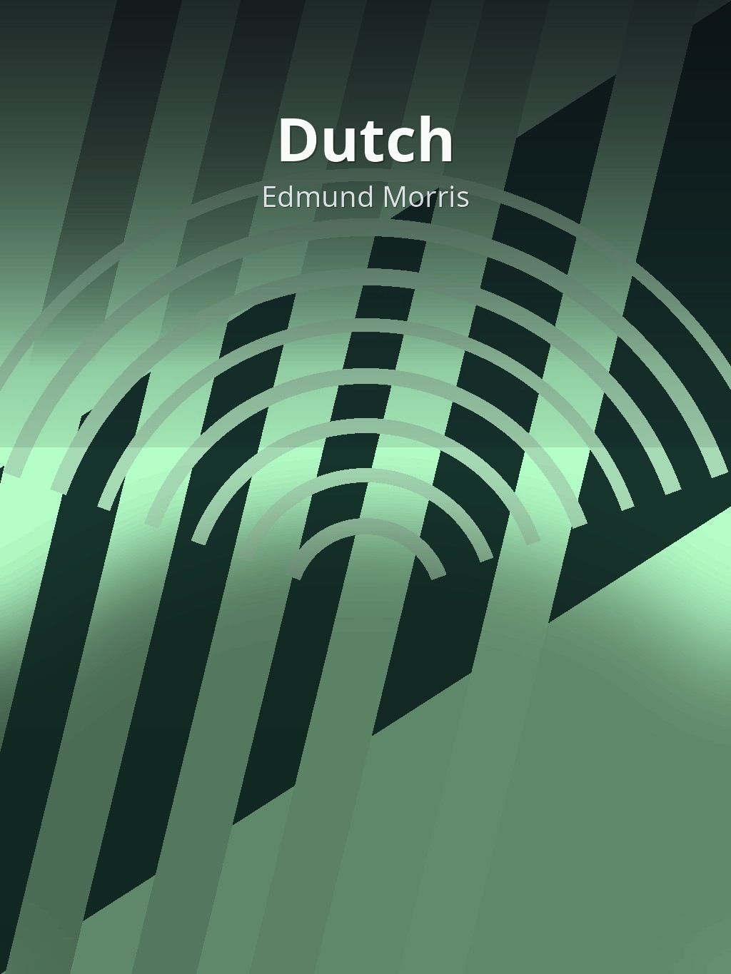 Dutch by Edmund Morris book cover