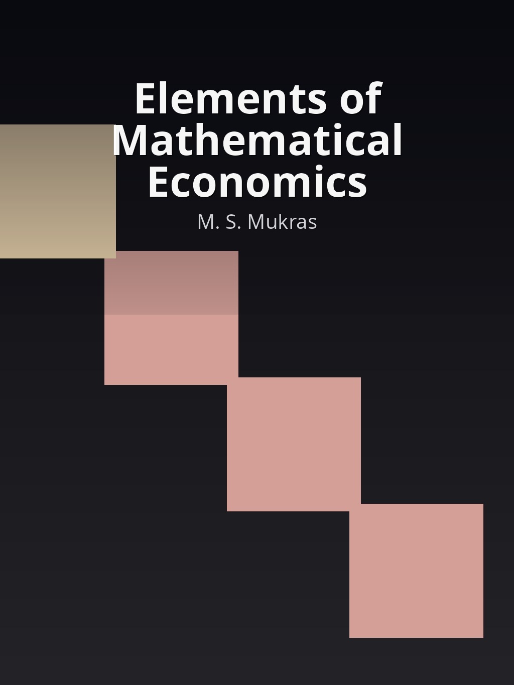 Elements of Mathematical Economics by M. S. Mukras book cover
