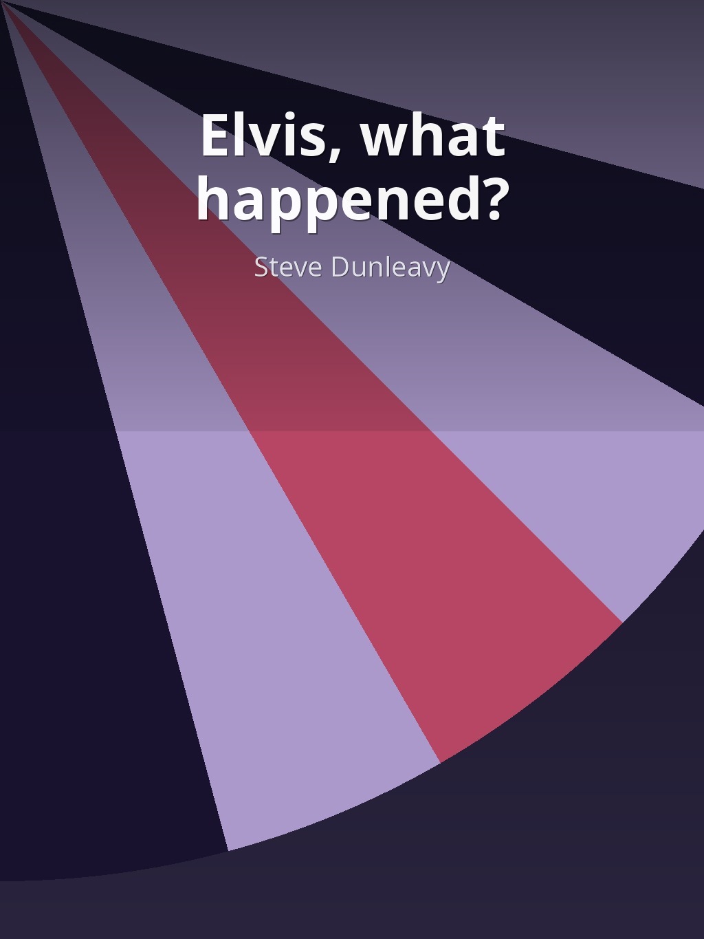 Elvis, what happened? by Steve Dunleavy book cover