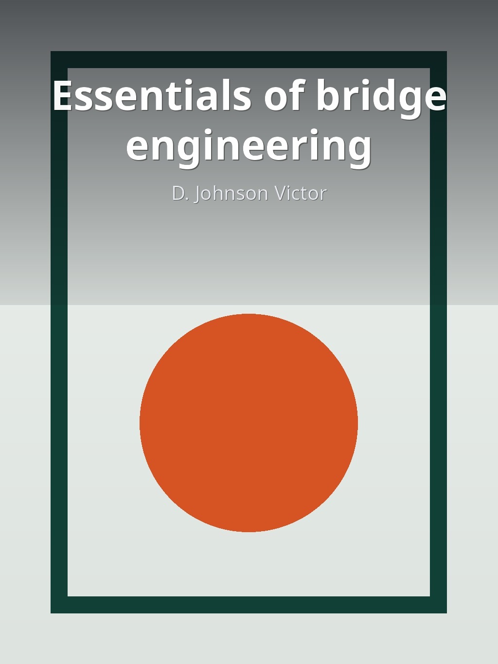 Essentials of bridge engineering by D. Johnson Victor book cover