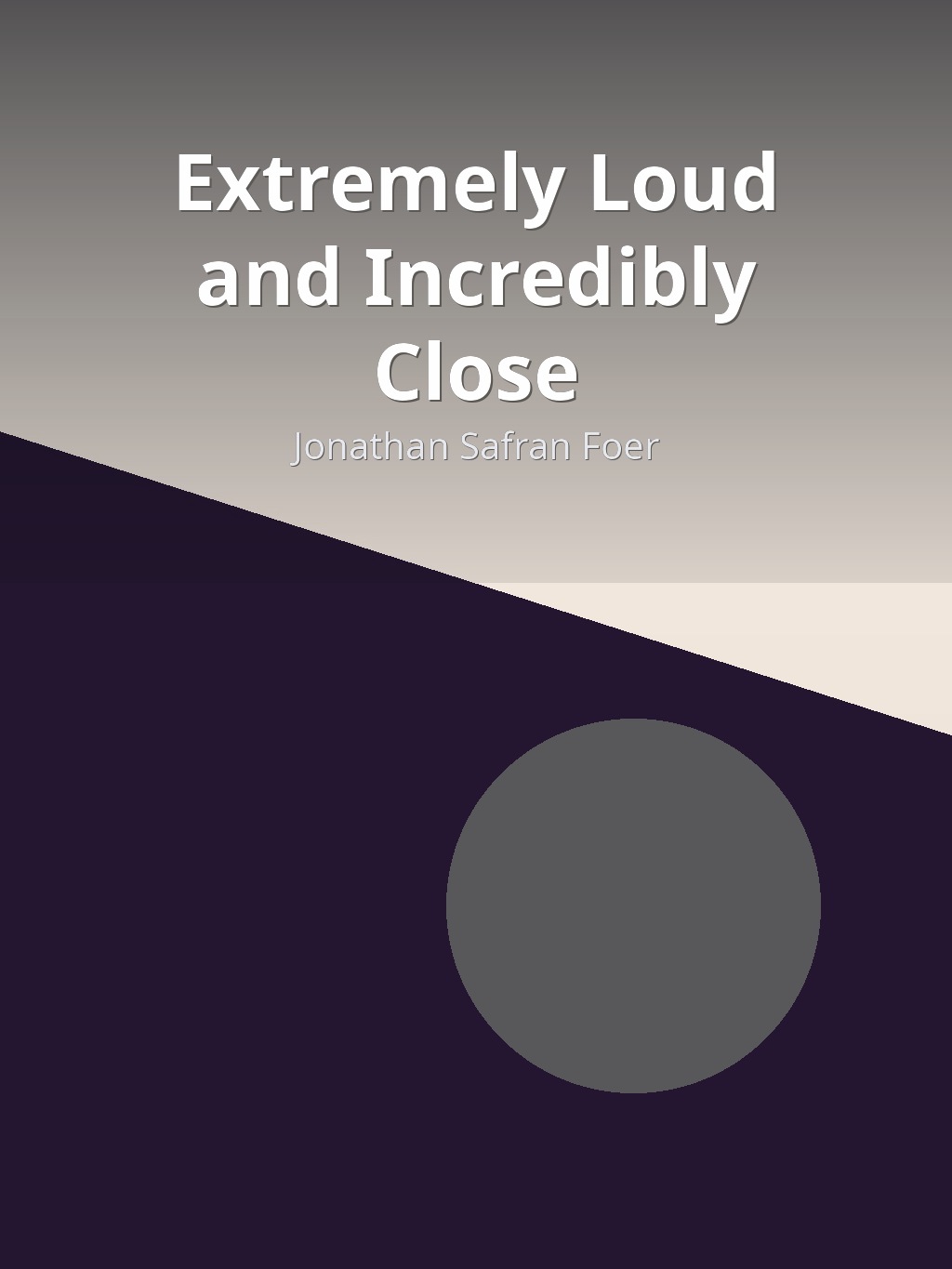 Extremely Loud and Incredibly Close by Jonathan Safran Foer book cover