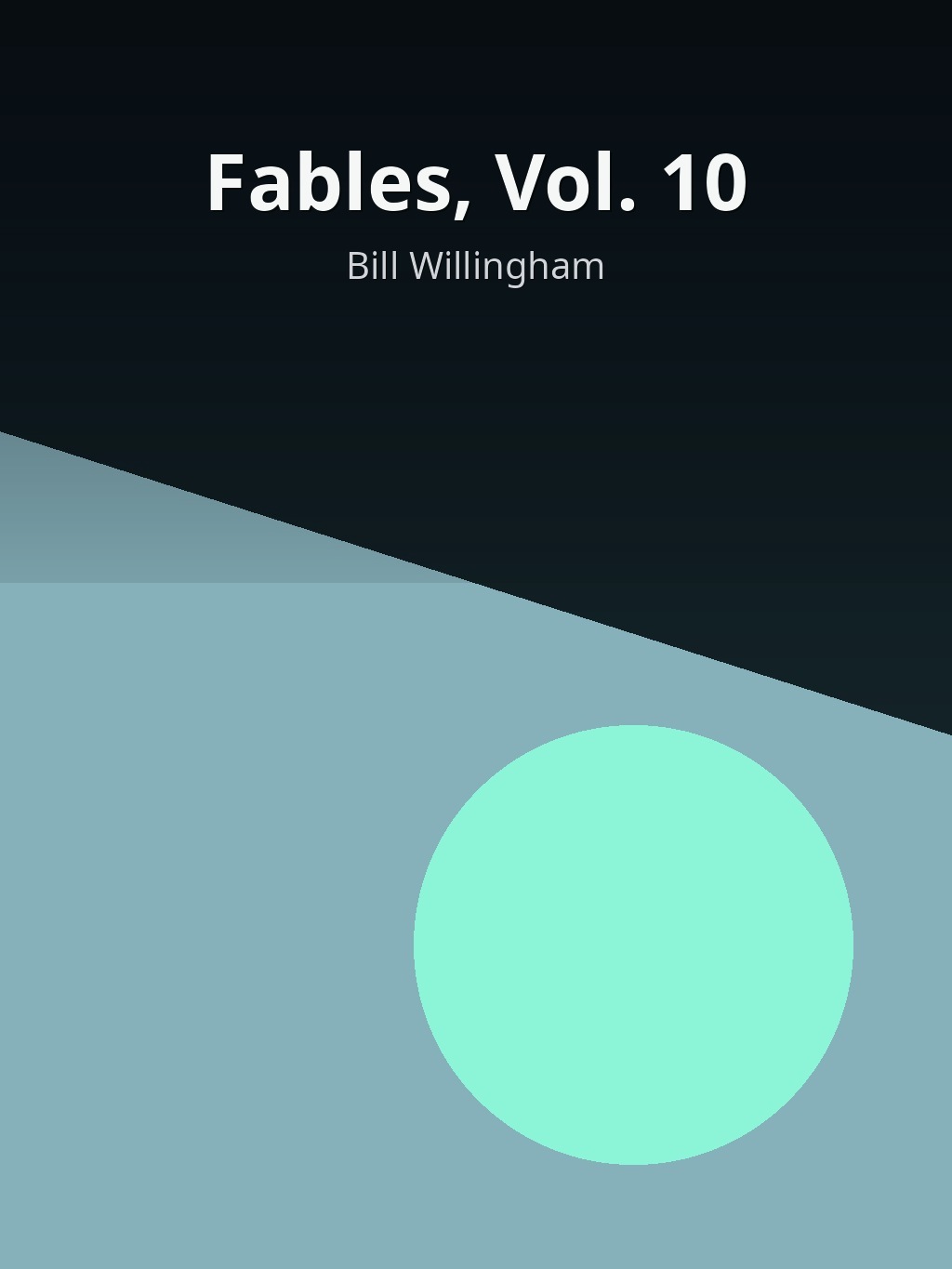 Fables, Vol. 10 by Bill Willingham book cover