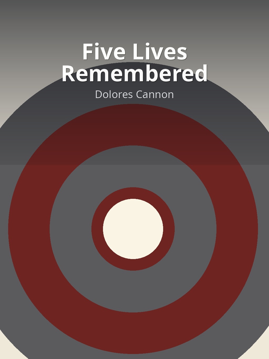 Five Lives Remembered by Dolores Cannon book cover