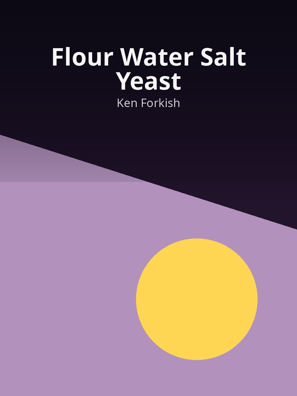 Flour Water Salt Yeast by Ken Forkish book cover