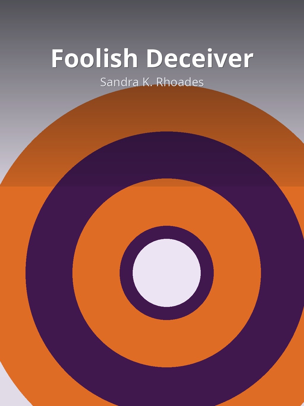 Foolish Deceiver by Sandra K. Rhoades book cover