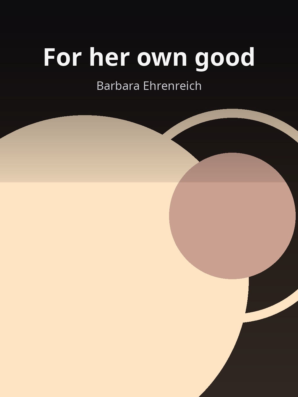 For her own good by Barbara Ehrenreich book cover