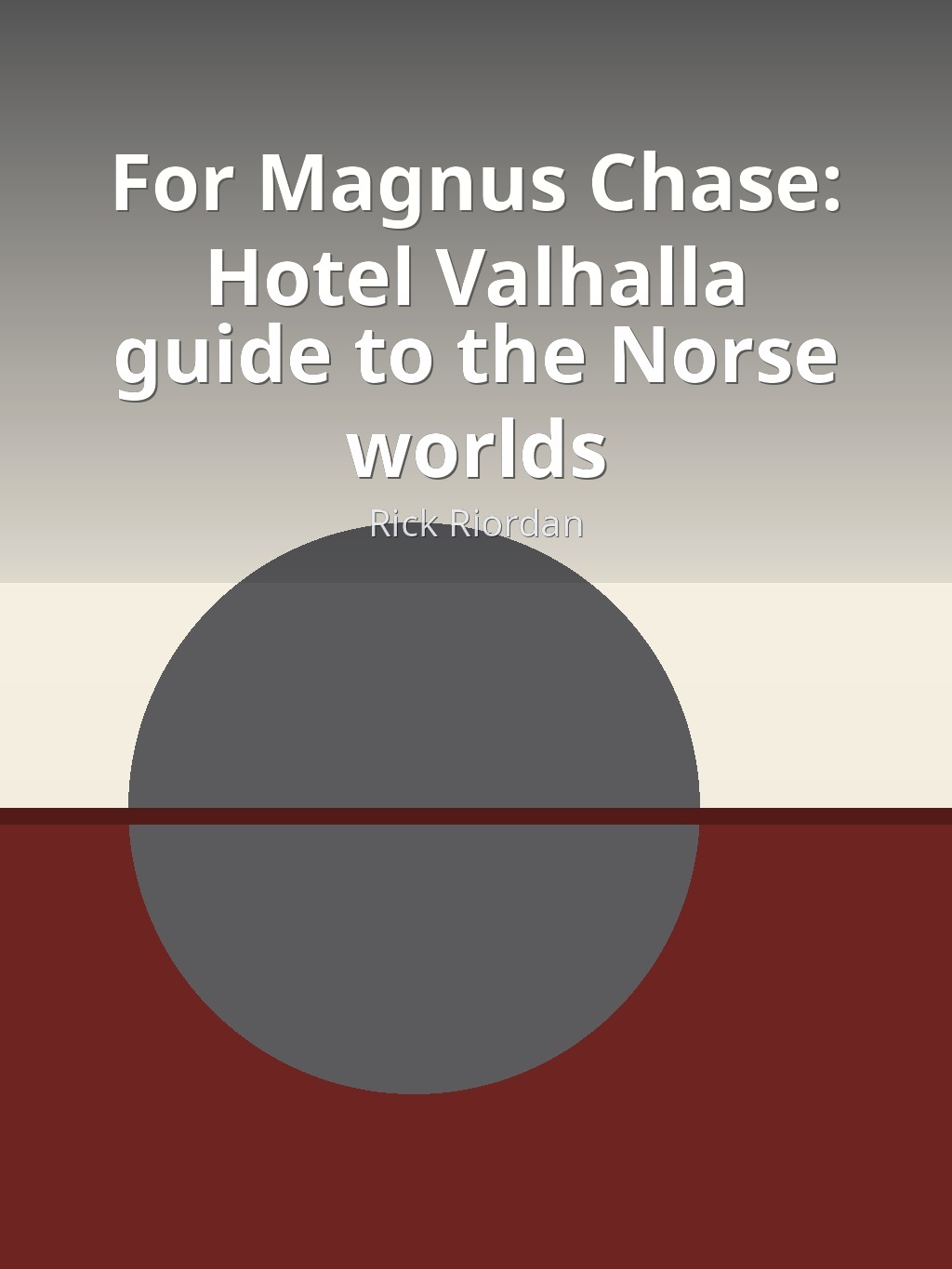 For Magnus Chase: Hotel Valhalla guide to the Norse worlds by Rick Riordan book cover