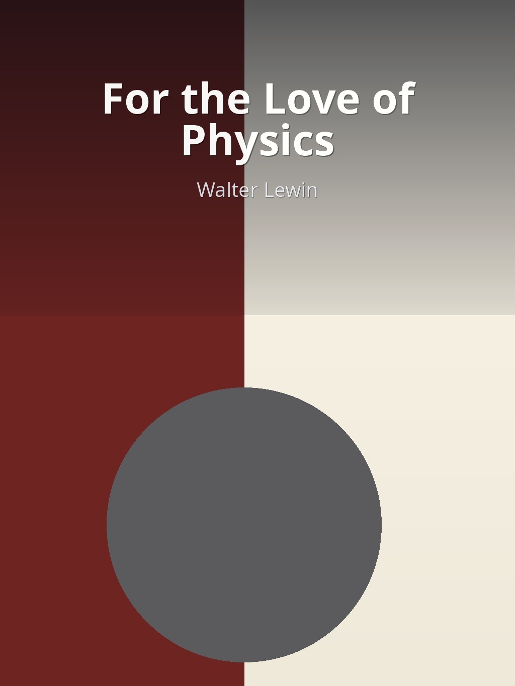 For the Love of Physics by Walter Lewin book cover