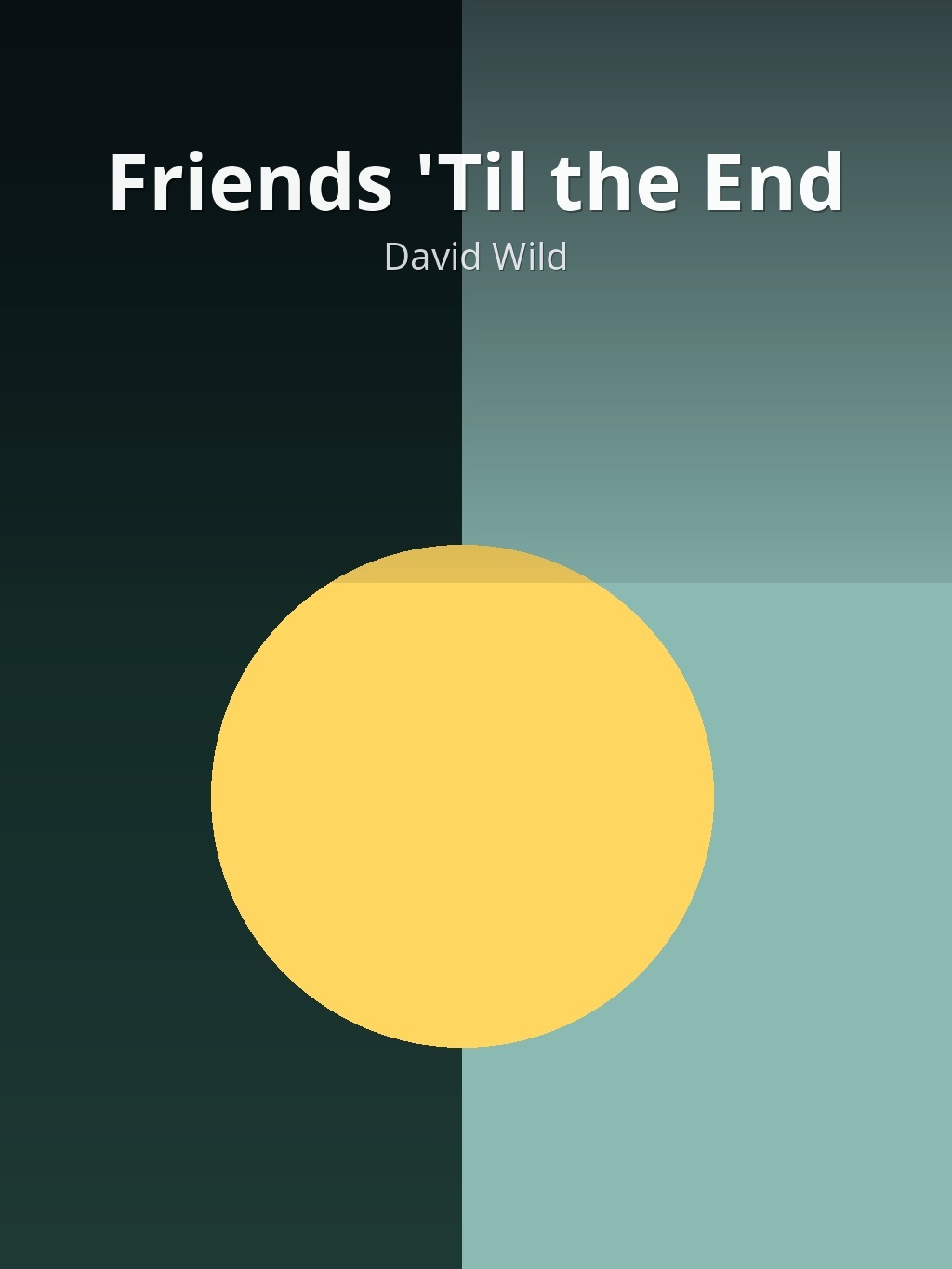 Friends 'Til the End by David Wild book cover