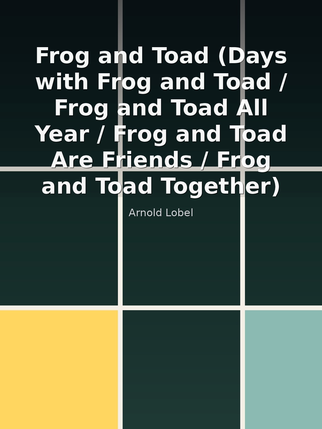 Frog and Toad (Days with Frog and Toad / Frog and Toad All Year / Frog and Toad Are Friends / Frog and Toad Together) by Arnold Lobel book cover