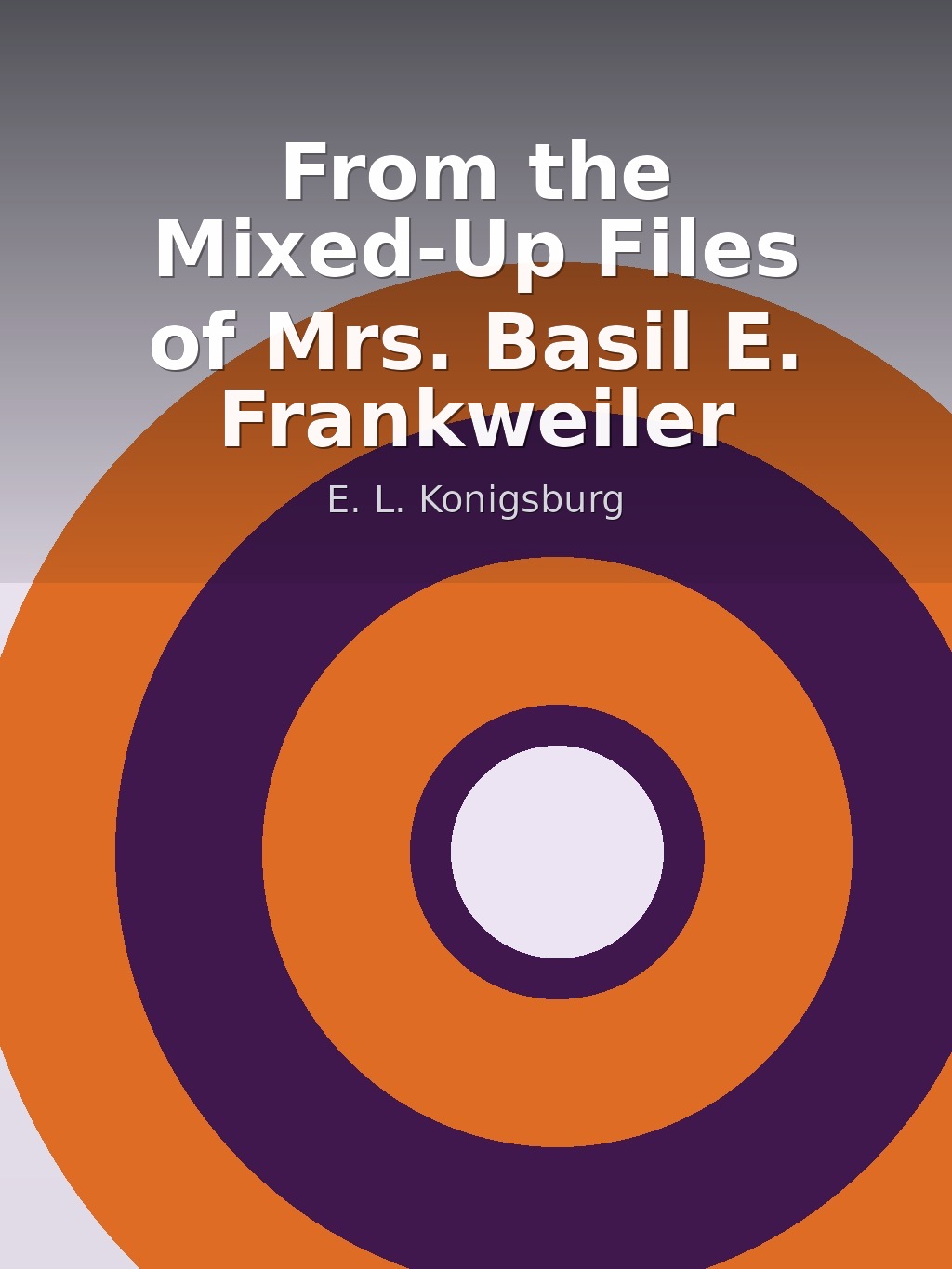 From the Mixed-Up Files of Mrs. Basil E. Frankweiler by E. L. Konigsburg book cover
